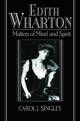 Edith Wharton: Matters Of Mind And Spirit (Cambridge Studies in American Literature and Culture, Band 92)