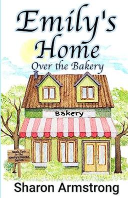 Emily's Home Over the Bakery (Emily's House, Band 2)