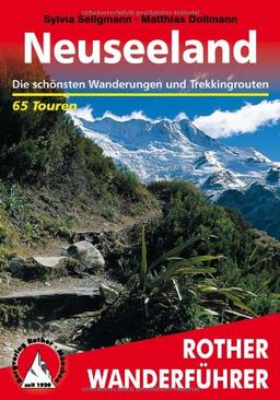 Neuseeland. Die schönsten Wanderungen und Trekkingtouren - 65 Touren: Die schönsten Wanderungen und Trekkingrouten. 65 Touren