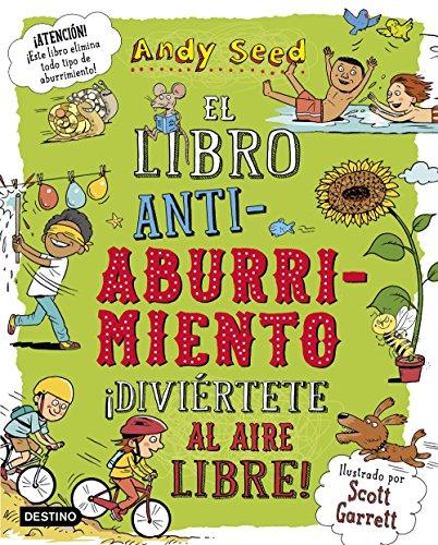 El libro antiaburrimiento. ¡Diviértete al aire libre!: Ilustrado por Scott Garrett