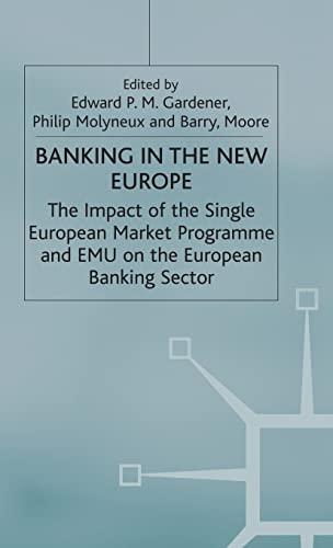 Banking in the New Europe: The Impact of the Single European Market Programme and EMU on the European Banking Sector