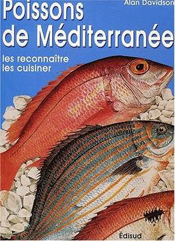 Les poissons de la Méditerranée : manuel donnant le nom des 150 espèces de poissons en sept langues, ainsi que de 50 crustacés, mollusques et autres fruits de mer : un essai sur la gastronomie des poissons et plus de 200 recettes de tout le pourtour de...