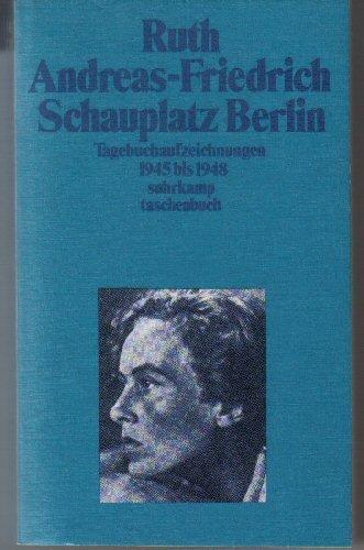 Schauplatz Berlin. Tagebuchaufzeichnungen 1945 bis 1948.