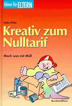 Kreativ zum Nulltarif. Mach was mit Müll