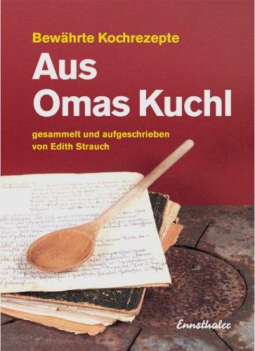 Aus Omas Kuchl. Bewährte Kochrezepte