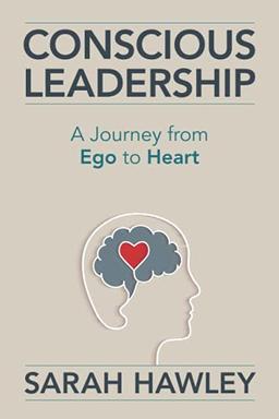 Conscious Leadership: A Journey from Ego to Heart