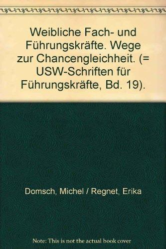 Weibliche Fach- und Führungskräfte. Wege zur Chancengleichheit