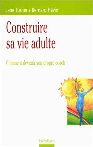 Construire sa vie adulte : comment devenir son propre coach