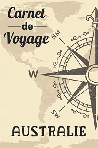 Carnet de Voyage - Australie: Mon Petit Journal de Bord Vintage - À Remplir & à Personnaliser pour Planifier votre Road Trip, Ecrire, Dessiner & ... Cadeau pour Voyageurs ou Fans de l'Océanie