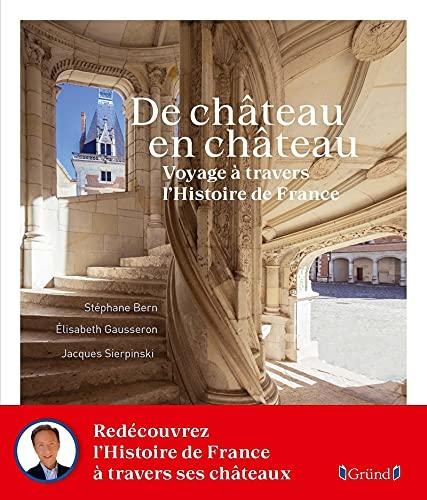 De château en château : voyage à travers l'histoire de France