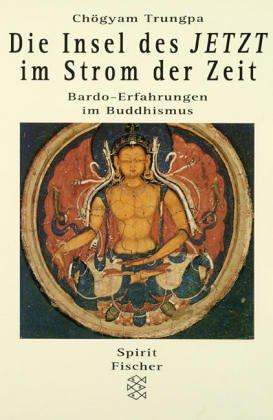 Die Insel des Jetzt im Strom der Zeit. Bardo-Erfahrungen im Buddhismus