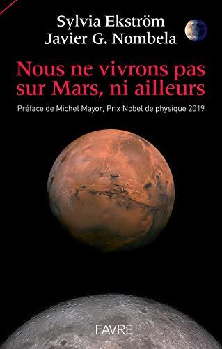 Nous ne vivrons pas sur Mars, ni ailleurs