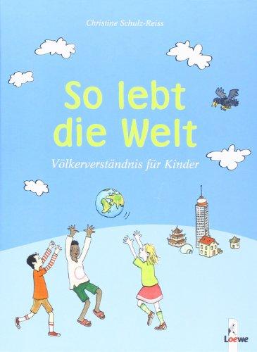 So lebt die Welt: Völkerverständnis für Kinder