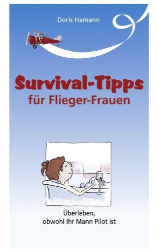 Survival Tipps für Fliegerfrauen: Überleben, obwohl Ihr Mann Pilot ist