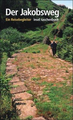 Der Jakobsweg: Ein Reisebegleiter (insel taschenbuch)