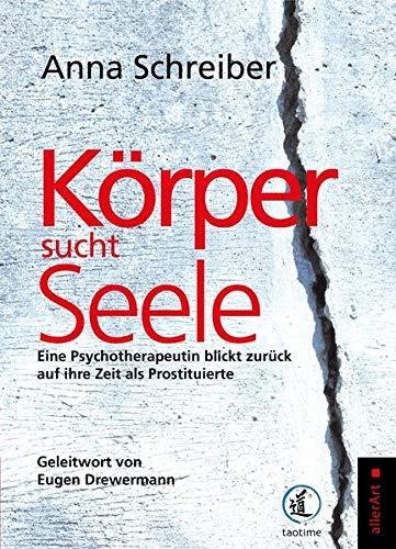 Körper sucht Seele: Eine Psychotherapeutin blickt zurück auf ihre Zeit als Prostituierte