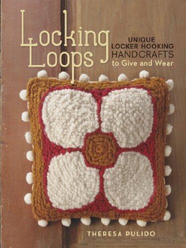 Locking Loops: Unique Locker Hooking Handcrafts to Give and Wear