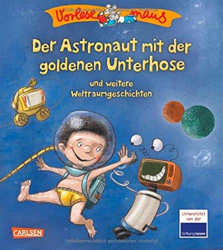 VORLESEMAUS, Band 7: Der Astronaut mit der goldenen Unterhose: und weitere Weltraumgeschichten