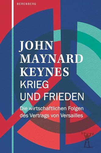 Krieg und Frieden: Die wirtschaftlichen Folgen des Vertrags von Versailles