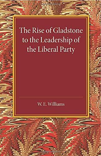 The Rise of Gladstone to the Leadership of the Liberal Party: 1859 To 1868