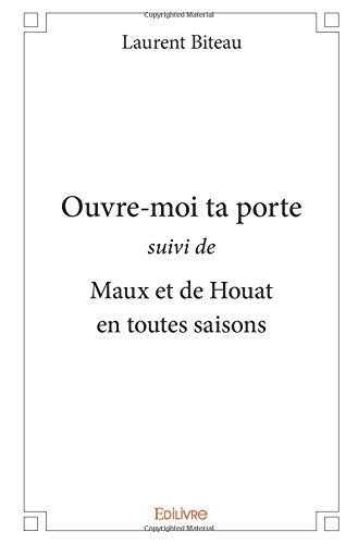 Ouvre moi ta porte suivi de maux et de houat en toutes saisons