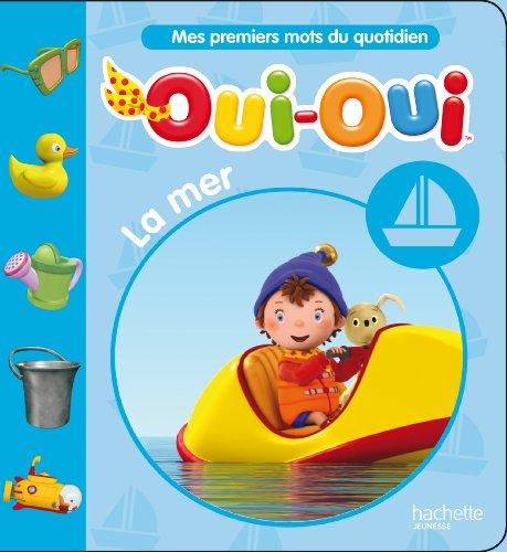 Mes premiers mots du quotidien. Oui-Oui, la mer