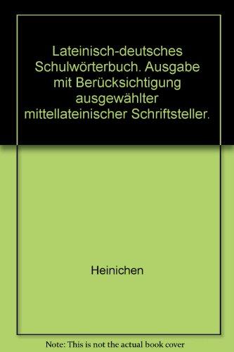 Lateinisch-deutsches Schulwörterbuch: Ausgabe mit Berücksichtigung ausgewählter mittellateinischer Schriftsteller