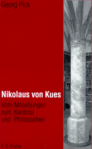 Nikolaus von Kues. Vom Moseljungen zum Kardinal und Philosophen