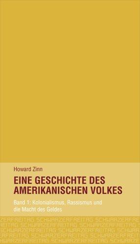 Eine Geschichte des amerikanischen Volkes. Band 1: Kolonialismus, Rassismus und die Macht des Geldes