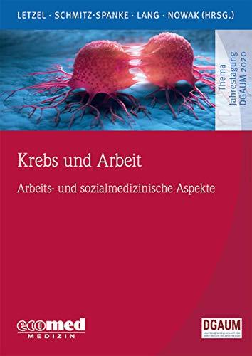 Krebs und Arbeit: Arbeits- und sozialmedizinische Aspekte