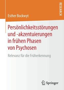 Persönlichkeitsstörungen und -akzentuierungen in frühen Phasen von Psychosen: Relevanz für die Früherkennung