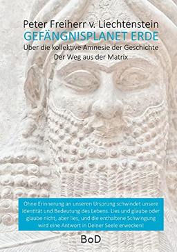 Gefängnisplanet Erde: Über die kollektive Amnesie der Geschichte