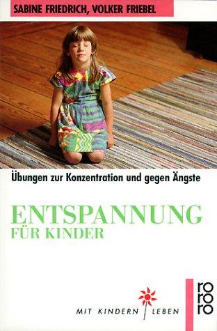 Entspannung für Kinder. Übungen zur Konzentration und gegen Ängste.