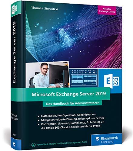 Microsoft Exchange Server 2019: Das Handbuch für Administratoren. Praxiswissen zu Installation, Konfiguration und Betrieb von Exchange Server 2019 und Exchange Online