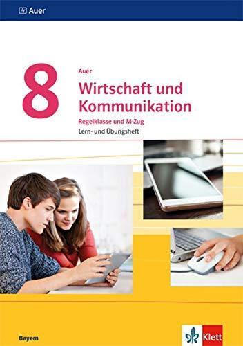 Auer Wirtschaft und Kommunikation 8. Ausgabe Bayern: Lern- und Übungsheft Klasse 8 (Auer Wirtschaft und Kommunikation. Ausgabe für Bayern Mittelschule ab 2019)