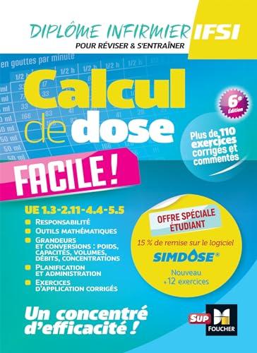 Calcul de dose facile ! : UE 1.3, 2.11, 4.4, 5.5 : diplôme infirmier, IFSI