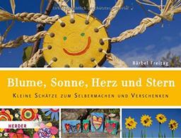 Blume, Sonne, Herz und Stern: Kleine Schätze zum Selbermachen und Verschenken