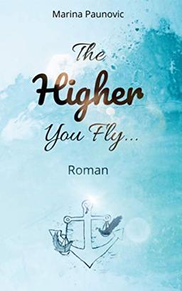 The Higher You Fly ...: Roman