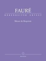 Messe de Requiem. Klavierauszug: Bärenreiter-Urtext auf Basis der Faurè-Gesamtausgabe; Orchesterfassung von 1900; zweispachiges Vorwort (dt./engl.); ... Quellen, Klavierauszug für beide Fassungen