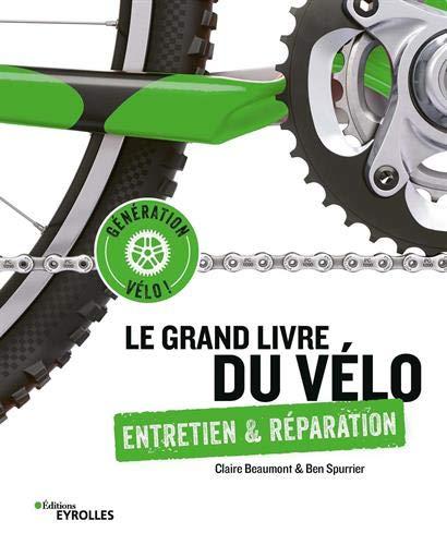 Le grand livre du vélo : entretien & réparation