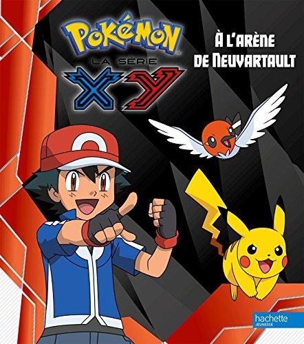 Pokémon : la série XY. Vol. 3. A l'arène de Neuvartault