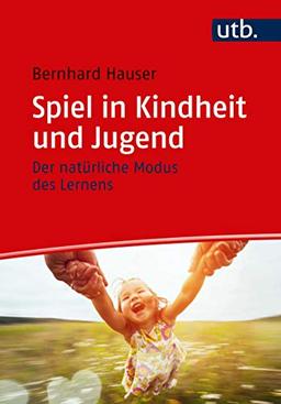 Spiel in Kindheit und Jugend: Der natürliche Modus des Lernens