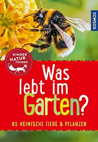 Was lebt im Garten? Kindernaturführer: 85 heimische Tiere und Pflanzen (Mein erstes...)