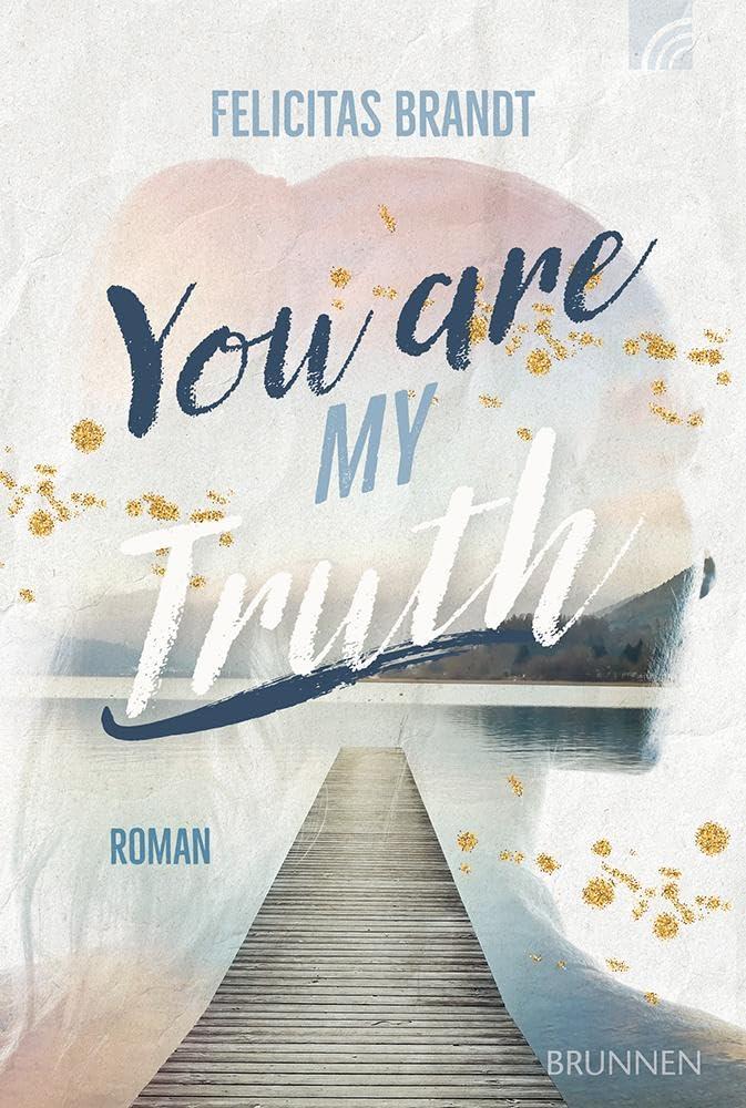 You Are My TRUTH: Roman. Eine Faithful-New-Adult-Liebesgeschichte mit Happy End, in der eine Tierschützerin auf einen Feuerwehrmann trifft. Voller ... Sächsischen Schweiz (Way-Truth-Life-Serie)