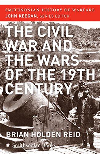 The Civil War and the Wars of the Nineteenth Century (Smithsonian History of Warfare)