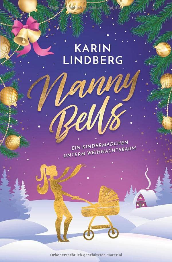 Nanny Bells - Ein Kindermädchen unterm Weihnachtsbaum: Winterlicher Liebesroman