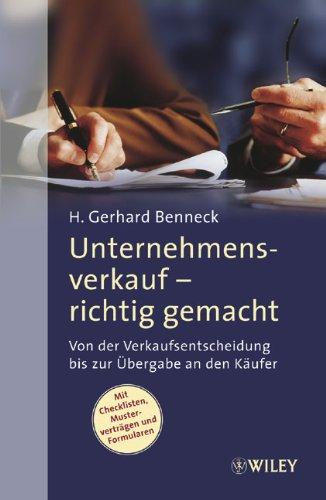 Unternehmensverkauf - richtig gemacht: Von der Verkaufsentscheidung bis zur Übergabe an den Käufer: Von der Verkaufsentscheidug bis zur Übergabe an den Käufer