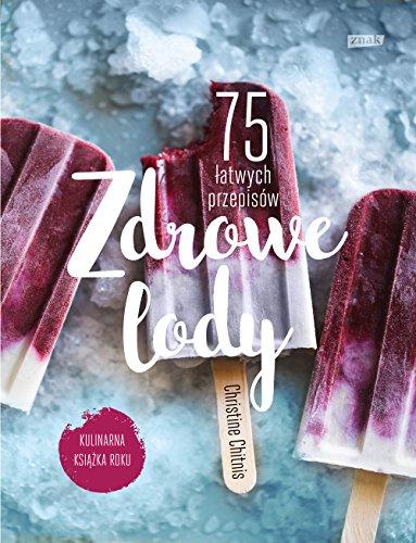 Zdrowe lody 75 latwych przepisow