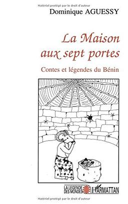 La maison aux sept portes : contes et légendes du Bénin