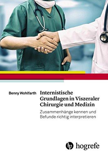 Internistische Grundlagen in Viszeraler Chirurgie und Medizin: Zusammenhänge kennen und Befunde richtig interpretieren